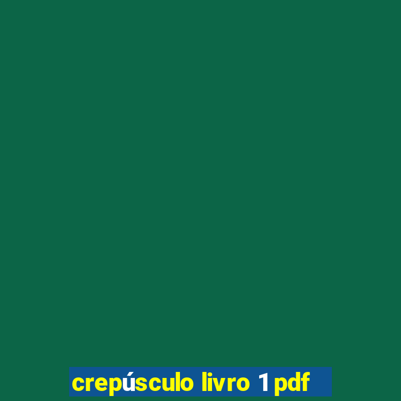 crepúsculo livro 1 pdf